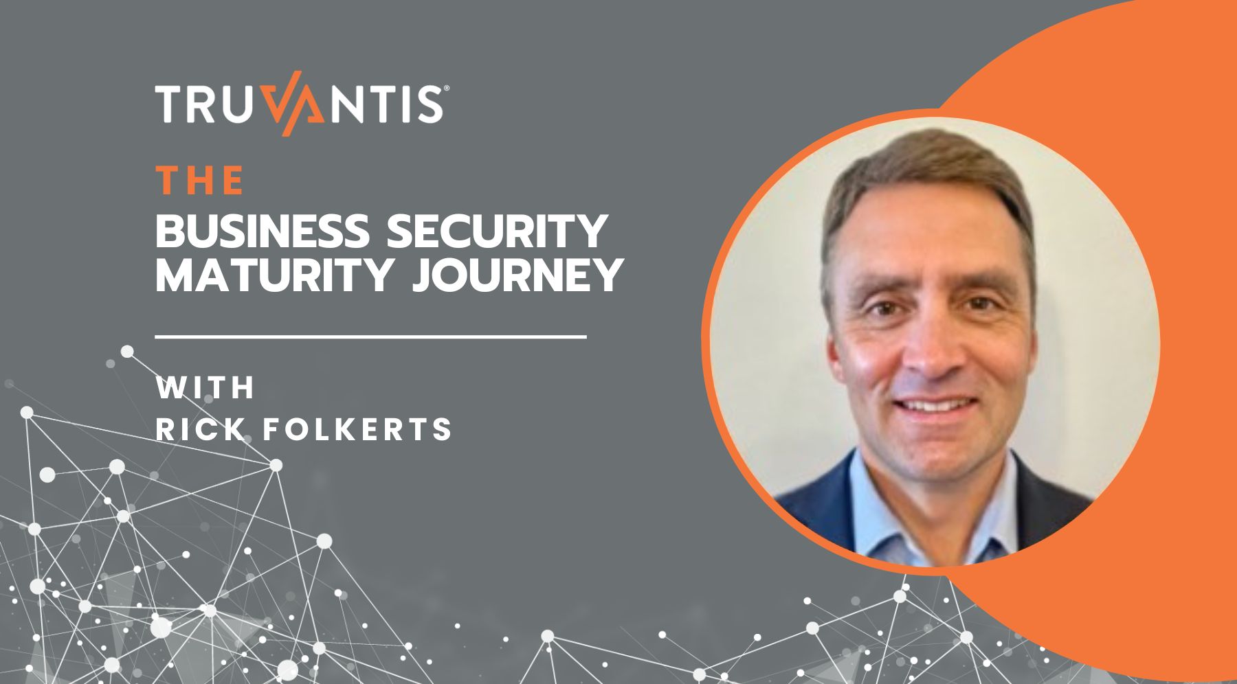 Truvantis - Business Security Maturity Journey with Rick Folkerts 